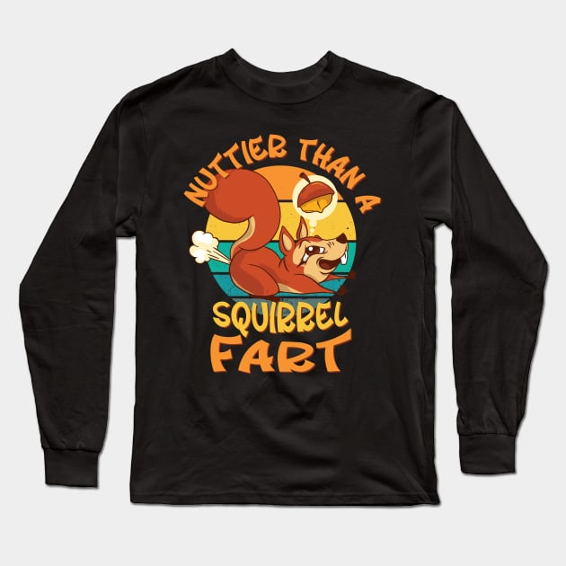 Nuttier Than a Squirrel Fart - Funny Squirrel Humor Long Sleeve T-Shirt by Graphic Duster